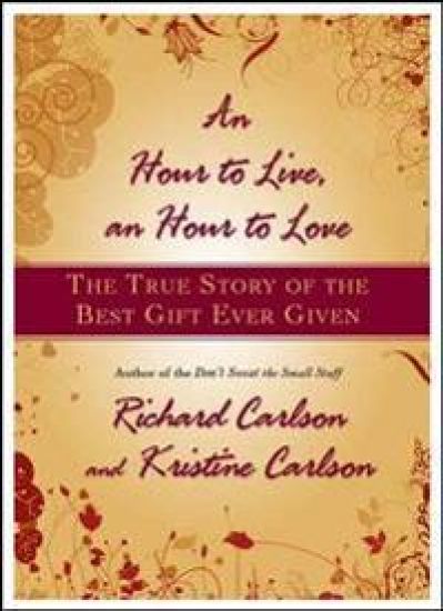 Hour to Live, an Hour to Love: The True Story of the Best Gift Ever Given