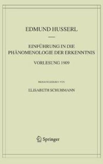 Einführung in die Phänomenologie der Erkenntnis. Vorlesung 1909