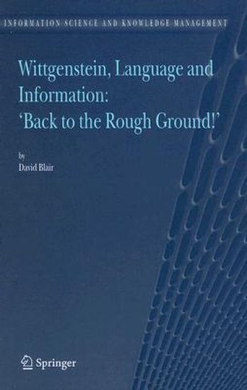 Wittgenstein, Language and Information: "Back to the Rough Ground!"