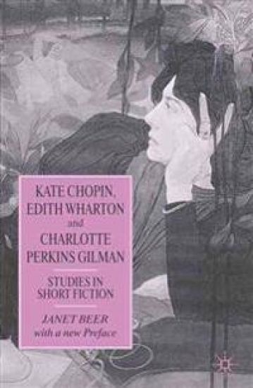 Kate Chopin, Edith Wharton and Charlotte Perkins Gilman