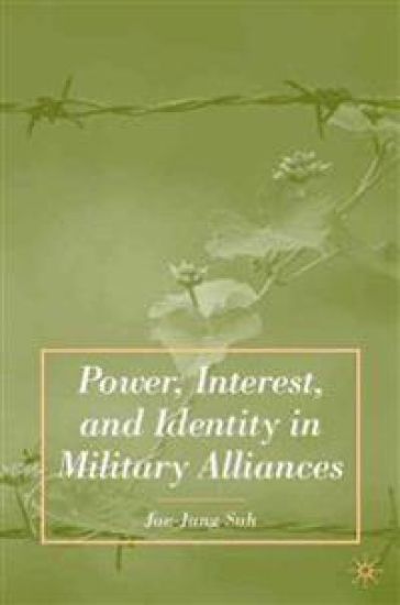 Power, Interest, and Identity in Military Alliances
