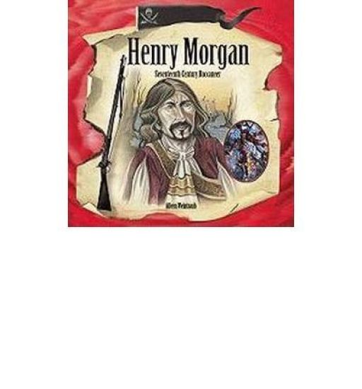 Henry Morgan: Seventeenth-Century Buccaneer