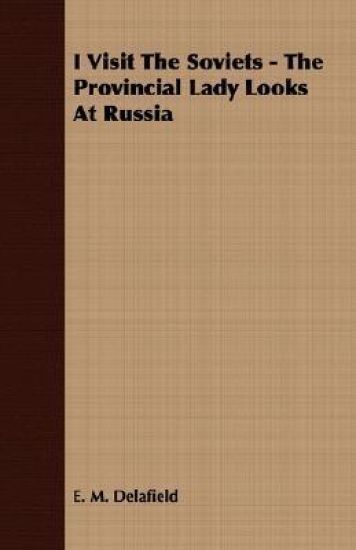 I Visit The Soviets - The Provincial Lady Looks At Russia