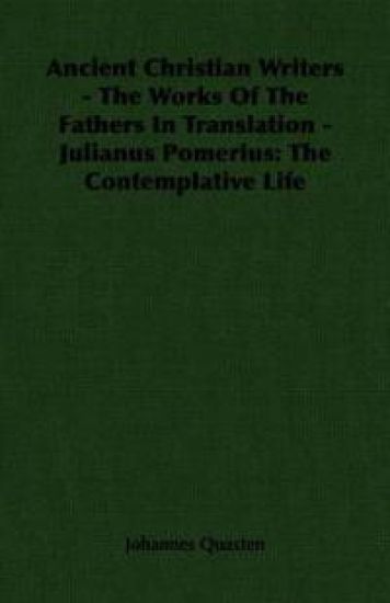 Ancient Christian Writers - The Works Of The Fathers In Translation - Julianus Pomerius