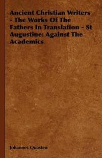 Ancient Christian Writers - The Works Of The Fathers In Translation - St Augustine