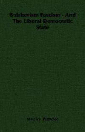 Bolshevism Fascism - And The Liberal Democratic State