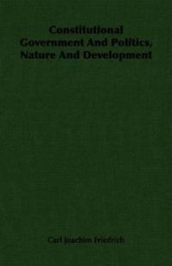 Constitutional Government And Politics, Nature And Development