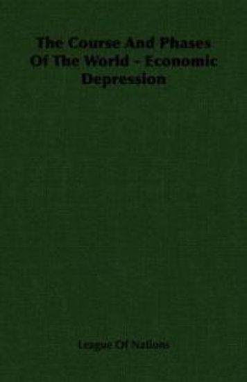 The Course And Phases Of The World - Economic Depression