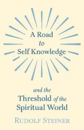 A Road to Self Knowledge And The Threshold of The Spiritual World