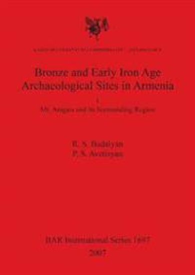 Bronze and Early Iron Age Archaeological Sites in Armenia. I. Mt. Aragats and its Surrounding Region