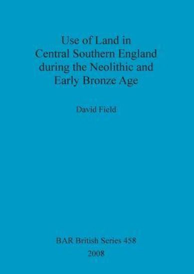 Use of Land in Central Southern England during the Neolithic and Early Bronze Age
