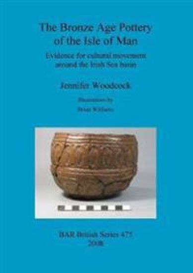 The Bronze Age Pottery of the Isle of Man