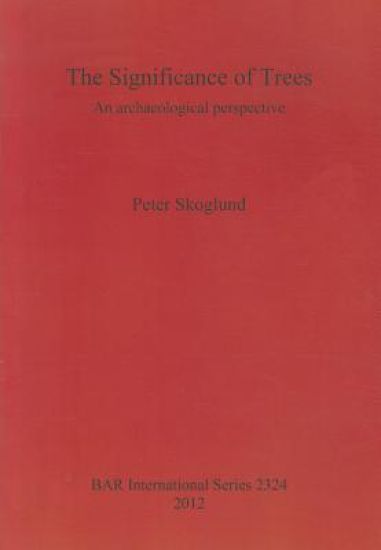 The Significance of Trees: An archaeological perspective