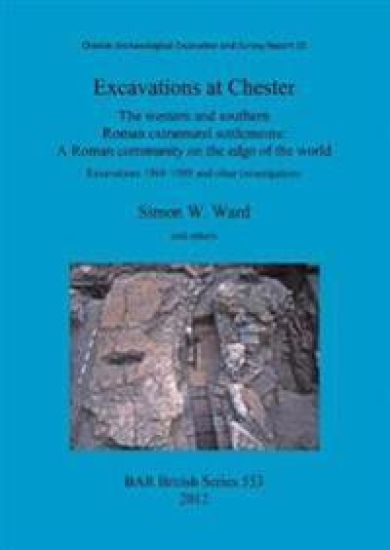 Excavations at Chester: The western and southern Roman extramural settlements