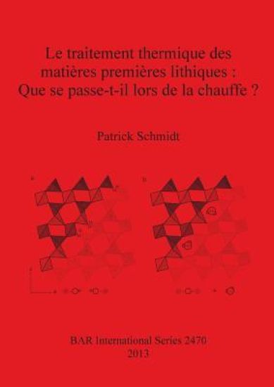 Le traitement thermique des matières premières lithiques : Que se passe-t-il lors de la chauffe