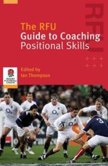 The RFU Guide to Coaching Positional Skills