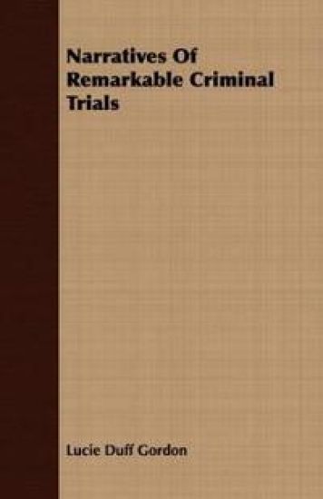 Narratives Of Remarkable Criminal Trials
