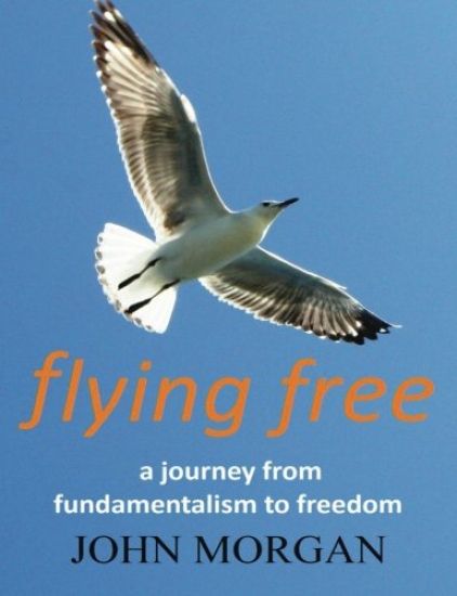 Flying Free: A Journey from Fundamentalism to Freedom