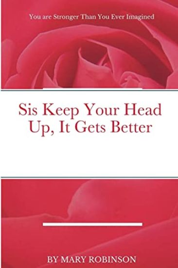 Sis Keep Your Head Up, It Gets Better