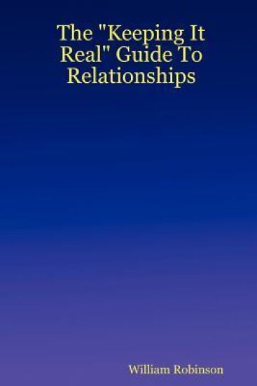 The "Keeping It Real" Guide To Relationships