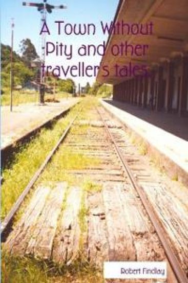 A Town Without Pity and Other Traveller's Tales.