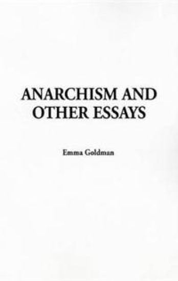 Anarchism and Other Essays