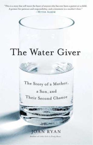 The Water Giver: The Story of a Mother, a Son, and Their Second Chance