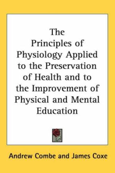 Principles of Physiology Applied to the Preservation of Health and to the Improvement of Physical and Mental Education