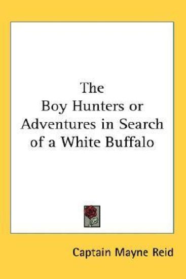 Boy Hunters or Adventures in Search of a White Buffalo