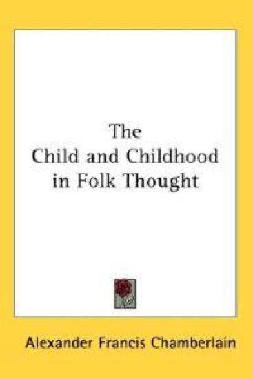 Child and Childhood in Folk Thought