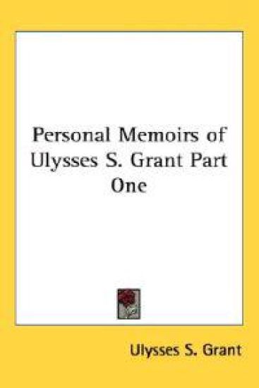 Personal Memoirs of Ulysses S. Grant Part One