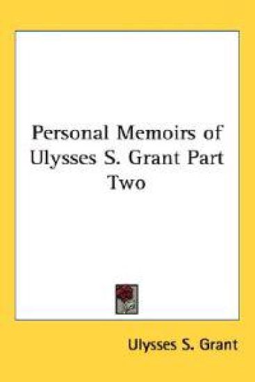 Personal Memoirs of Ulysses S. Grant Part Two