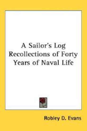 Sailor's Log Recollections of Forty Years of Naval Life