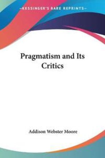 Pragmatism and Its Critics