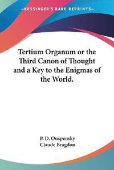Tertium Organum Or The Third Canon Of Thought And A Key To The Enigmas Of The World