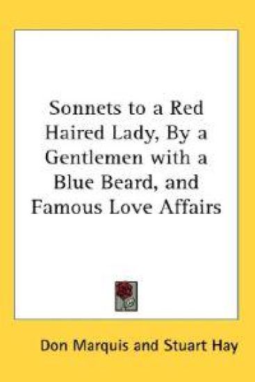 Sonnets to a Red Haired Lady, by a Gentlemen With a Blue Beard, and Famous Love Affairs