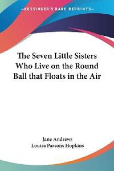 Seven Little Sisters Who Live on the Round Ball That Floats in the Air – Jane Andrews, kirjan kansikuva