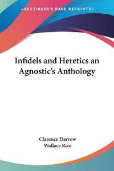 Infidels and Heretics an Agnostic's Anthology