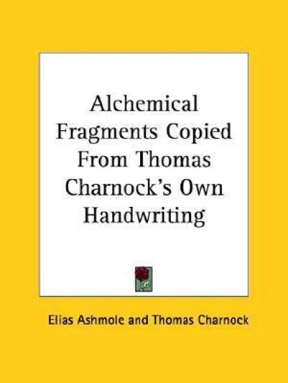 Alchemical Fragments Copied from Thomas Charnock's Own Handwriting