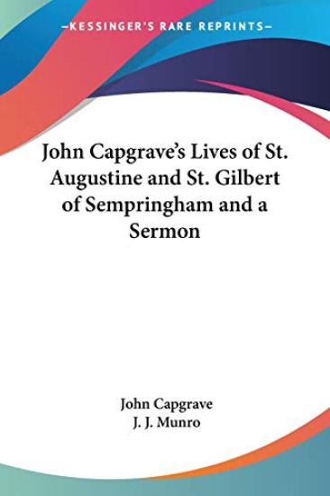 John Capgrave's Lives Of St. Augustine And St. Gilbert Of Sempringham And A Sermon