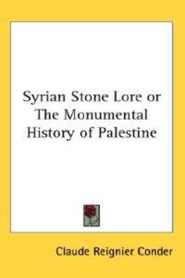 Syrian Stone Lore or The Monumental History of Palestine