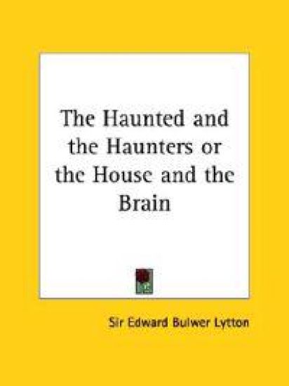 The Haunted and the Haunters or the House and the Brain