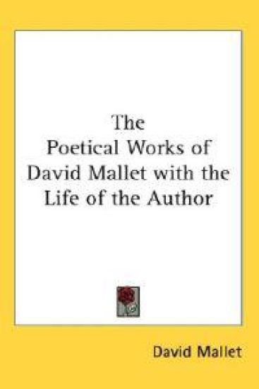 Poetical Works of David Mallet with the Life of the Author