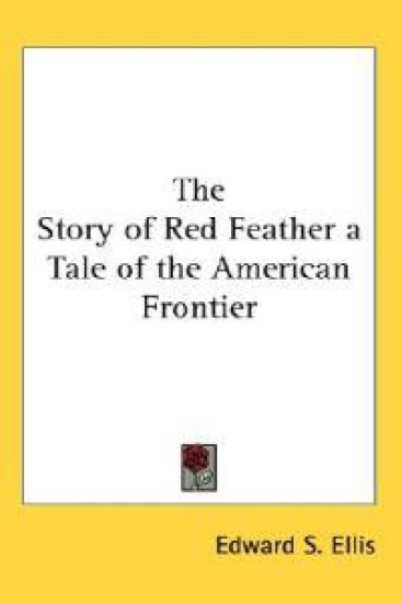 Story of Red Feather a Tale of the American Frontier