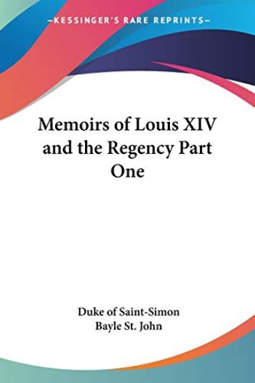 Memoirs Of Louis Xiv And The Regency