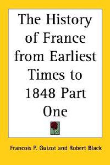 The History of France from Earliest Times to 1848