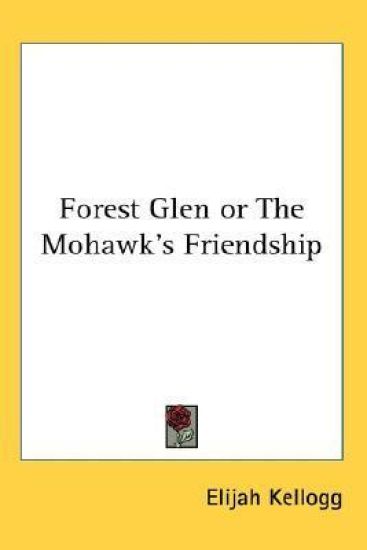 Forest Glen or The Mohawk's Friendship