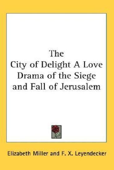 City of Delight A Love Drama of the Siege and Fall of Jerusalem