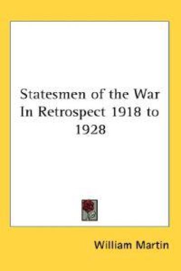 Statesmen of the War in Retrospect 1918 to 1928