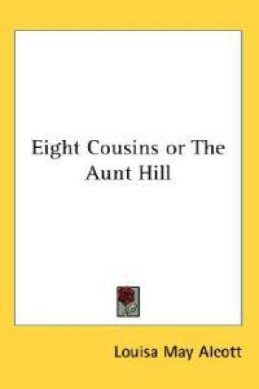 Eight Cousins or The Aunt Hill